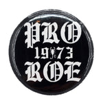 PRO ROE 1973 PIN