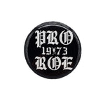 PRO ROE 1973 PIN